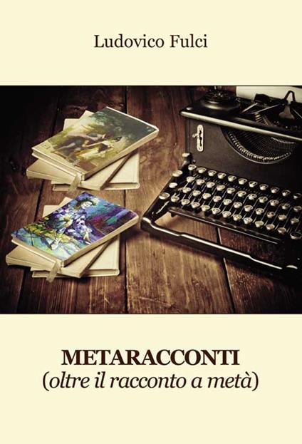 Metaracconti (oltre il racconto a metà) - Ludovico Fulci - copertina