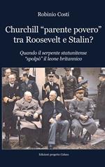 Churchill «parente povero» tra Roosevelt e Stalin. Quando il serpente statunitense «spolpò» il leone britannico