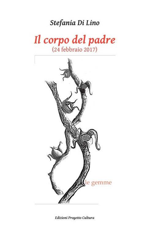 Il corpo del padre (24 febbraio 2017) - Stefania Di Lino - copertina