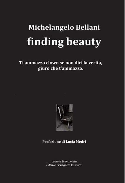 Finding beauty. Ediz. italiana - Michelangelo Bellani - copertina