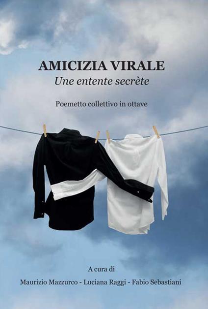 Amicizia virale. Une entente secrète. Poemetto collettivo in ottave - copertina