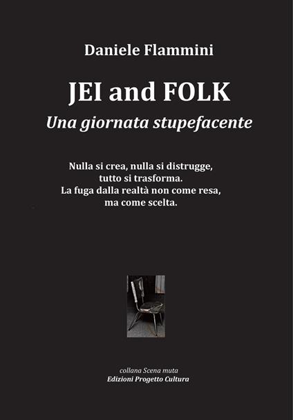 Jei and folk. Una giornata stupefacente - Daniele Flammini - copertina