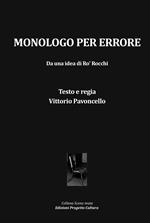 Monologo per errore. Da una idea di Ro' Rocchi