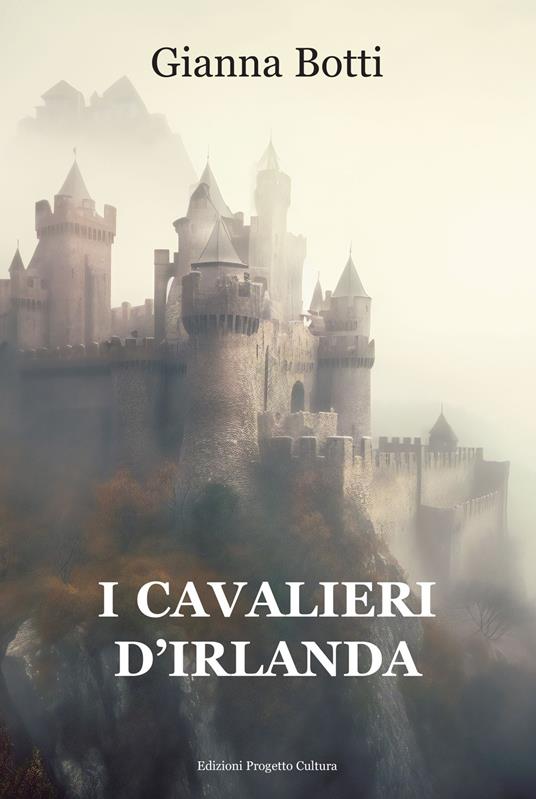 I cavalieri d'Irlanda - Gianna Botti - copertina