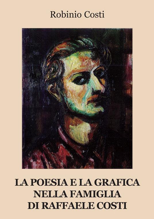 La poesia e la grafica nella famiglia di Raffaele Costi - Robinio Costi - copertina