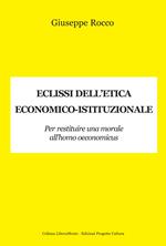 Eclissi dell'etica economico-istituzionale. Per restituire una morale all'homo oeconimicus