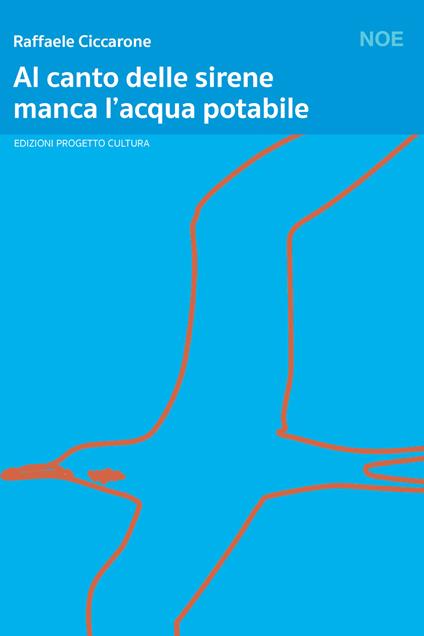 Al canto delle sirene manca l'acqua potabile - Raffaele Ciccarone - copertina