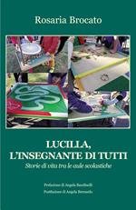 Lucilla, l'insegnante di tutti. Storie di vita tra le aule scolastiche