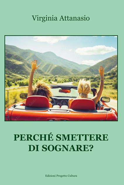 Perché smettere di sognare? - Virginia Attanasio - copertina