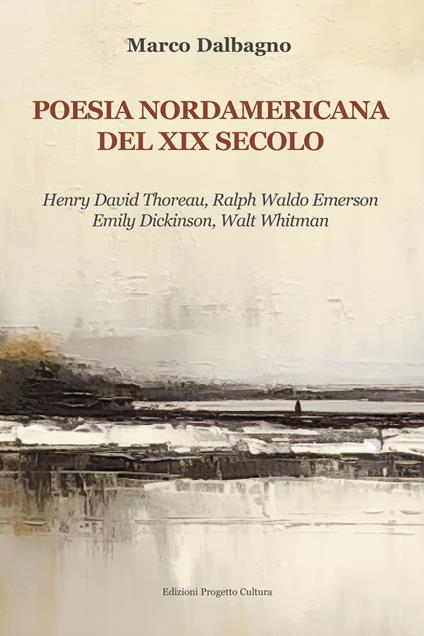 Poesia nordamericana del XIX secolo. Henry David Thoreau, Ralph Waldo Emerson, Emily Dickinson, Walt Whitman - Marco Dalbagno - copertina