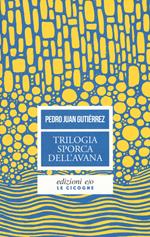 Trilogia sporca dell'Avana: Ancorato alla terra di nessuno-Senza niente da fare-Sapore di me