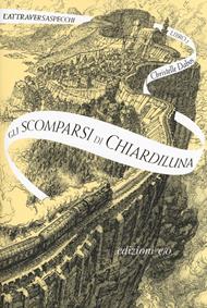 Gli scomparsi di Chiardiluna. L'Attraversaspecchi. Vol. 2