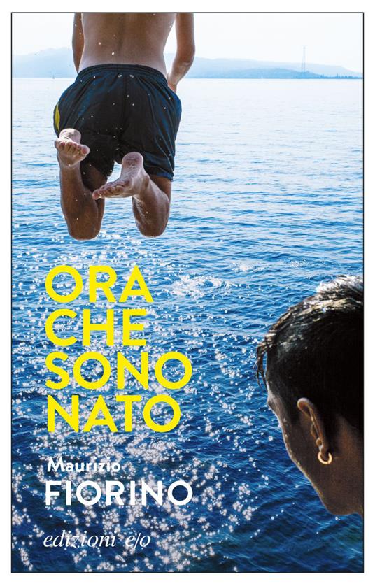 Ora che sono Nato - Maurizio Fiorino - ebook