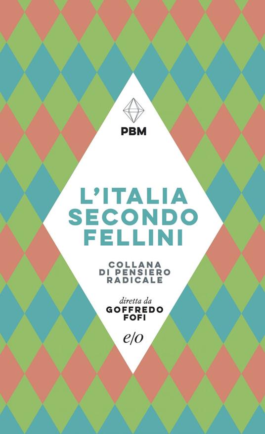 L' Italia secondo Fellini - Goffredo Fofi,Piergiorgio Giacchè,Emiliano Morreale,Gianni Volpi - ebook