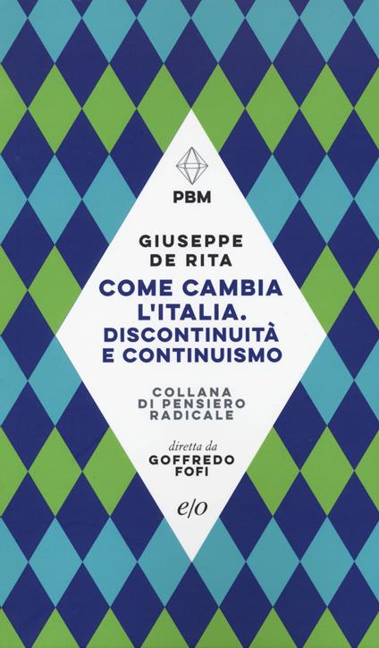 Come cambia l'Italia. Discontinuità e continuismo - Giuseppe De Rita - copertina