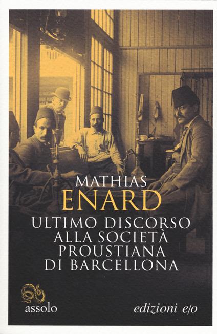 Ultimo discorso alla società proustiana di Barcellona. Testo francese a fronte - Mathias Énard - copertina