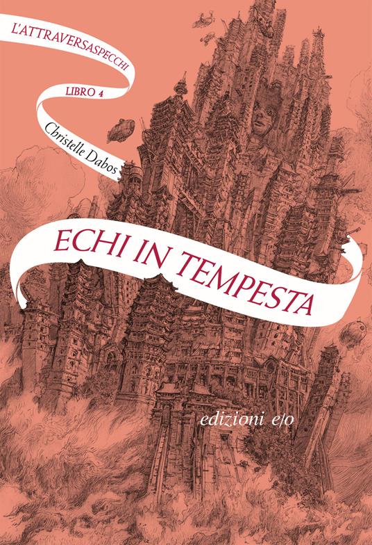 Echi in tempesta. L'Attraversaspecchi. Vol. 4 - Christelle Dabos - copertina