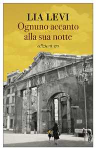 Libro Ognuno accanto alla sua notte Lia Levi