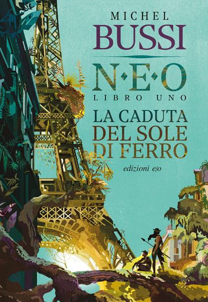 La caduta del sole di ferro. N.E.O.. Vol. 1 - Michel Bussi,Alberto Bracci Testasecca - ebook