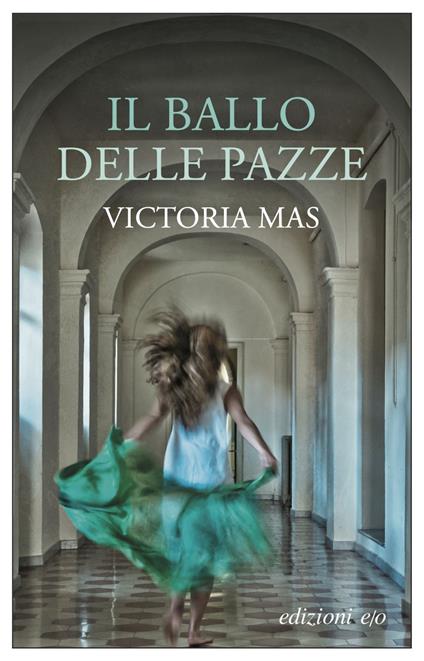 Il ballo delle pazze - Victoria Mas,Alberto Bracci Testasecca - ebook