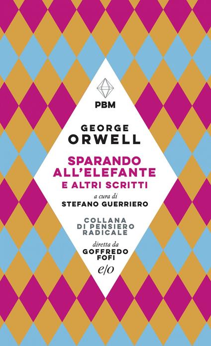 Sparando all'elefante e altri scritti - George Orwell,Stefano Guerriero - ebook