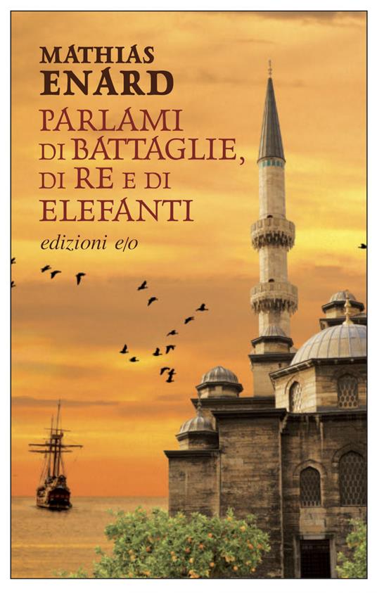 Parlami di battaglie, di re e di elefanti - Mathias Énard,Yasmina Mélaouah - ebook