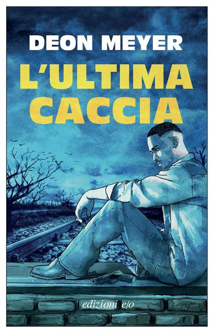 L' ultima caccia - Deon Meyer,Silvia Montis - ebook