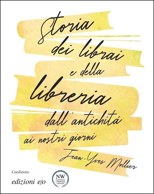 Storia dei librai e della libreria dall'antichità ai nostri giorni -  Jean-Yves Mollier - Libro - E/O - | IBS