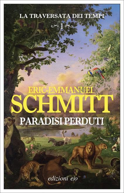 Paradisi perduti. La traversata dei tempi. Vol. 1 - Eric-Emmanuel Schmitt - copertina