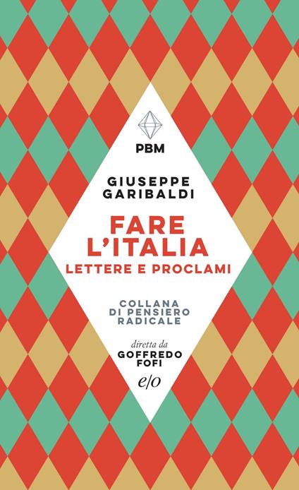 Fare l'Italia. Lettere e e proclami - Giuseppe Garibaldi - ebook