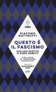 Questo è il fascismo. I discorsi del 31 gennaio 1921 e del 30 maggio 1924. Con uno scritto di Piero Gobetti