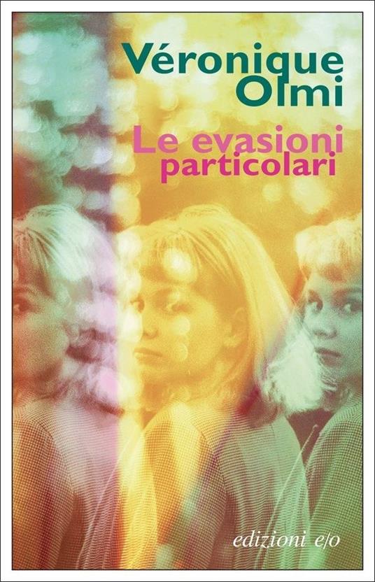 Le evasioni particolari - Véronique Olmi - copertina