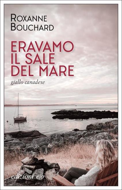 Eravamo il sale del mare - Roxanne Bouchard - copertina