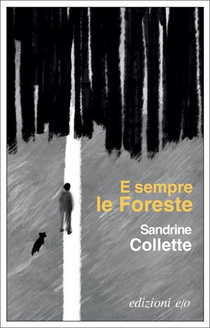 E sempre le foreste - Sandrine Collette - copertina