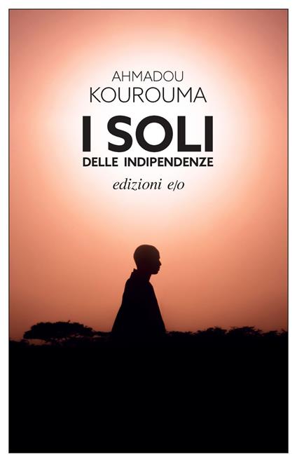 I soli delle indipendenze - Ahmadou Kourouma,Monica Amari - ebook