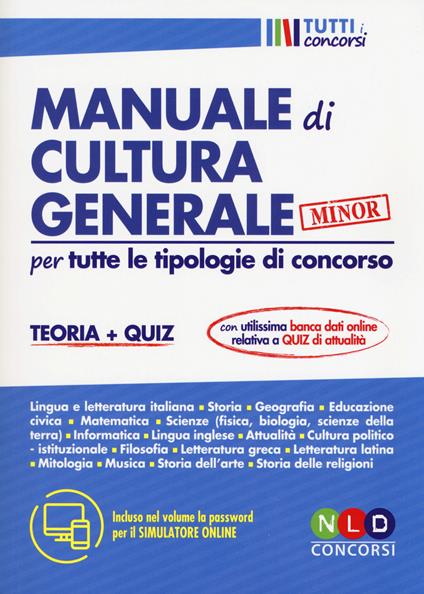 Manuale di cultura generale per tutte le tipologie di concorso. Teoria + quiz. Ediz. minor. Con espansione online - copertina