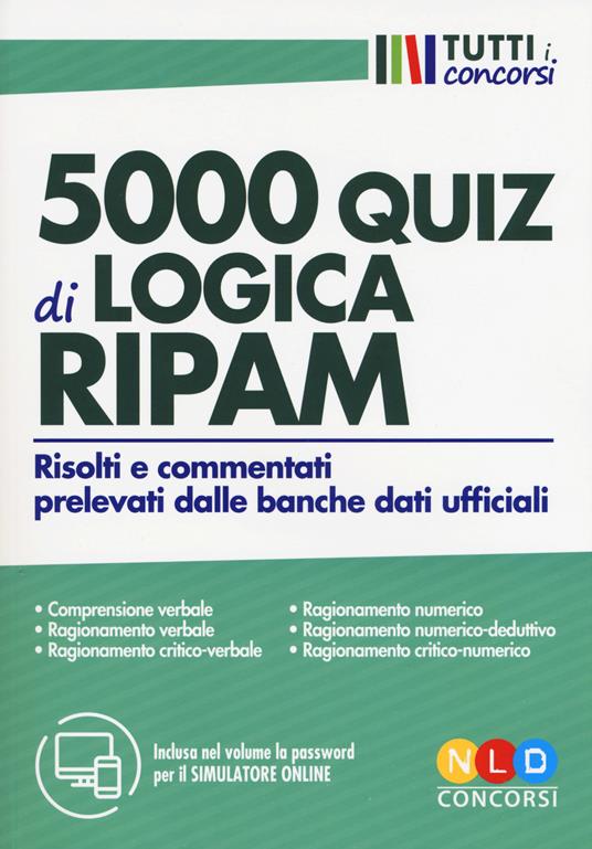 5000 quiz di logica RIPAM. Risolti e commentati prelevati dalle banche dati  ufficiali. Con software di simulazione - Libro - Nld Concorsi - Tutti i  concorsi | IBS