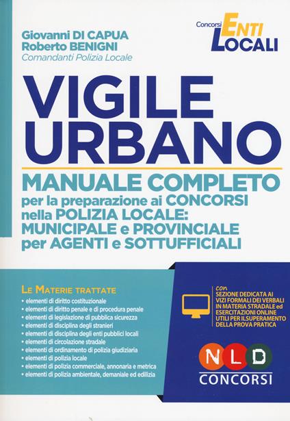 Vigile urbano. Manuale completo per la preparazione ai concorsi nella Polizia locale: municipale e provinciale per agenti e sottufficiali. Con software di simulazione - Giovanni Di Capua,Roberto Benigni - copertina