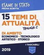 15 temi di attualità di ambito economico, tecnologico, artistico, storico. Esame di Stato prova scritta. Tipologia C