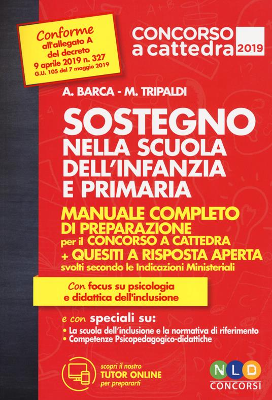 Sostegno nella scuola dell'infanzia e primaria. Manuale completo di preparazione per il concorso a cattedra. Con aggiornamento online - Alessandro Barca,Mariella Tripaldi - copertina