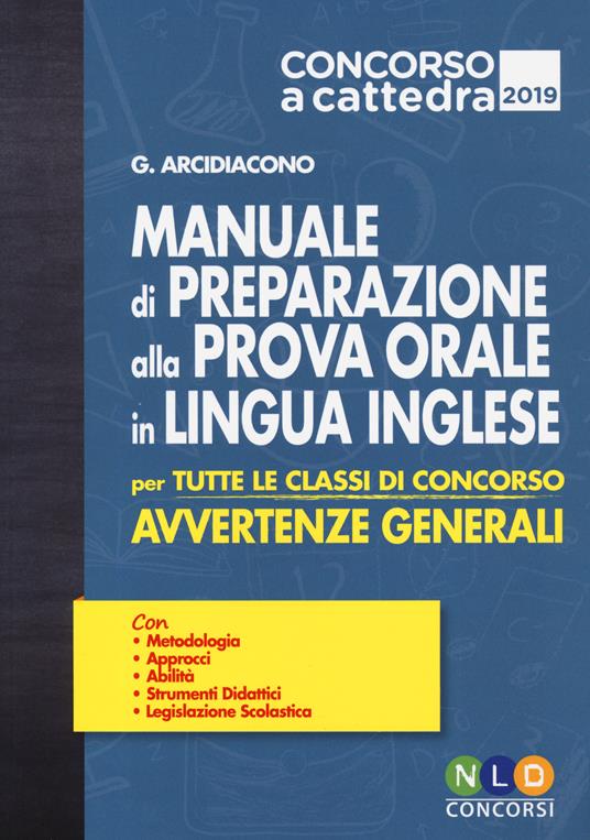 Concorso a cattedra 2019. Manuale di preparazione alla prova orale in lingua inglese per tutte le classi di concorso. Avvertenze generali. Con Contenuto digitale per accesso on line - Giuliana Arcidiacono - copertina