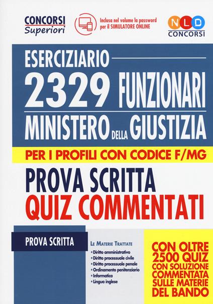 2329 funzionari del Ministero della Giustizia. Eserciziario. Prova scritta. Quiz commentati. Per i profili con codice F/MG. Con software di simulazione - copertina