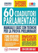 60 coadiutori parlamentari. Prova preliminare. 5000 quiz di logica risolti e commentati con tecniche di risoluzione. Con software di simulazione