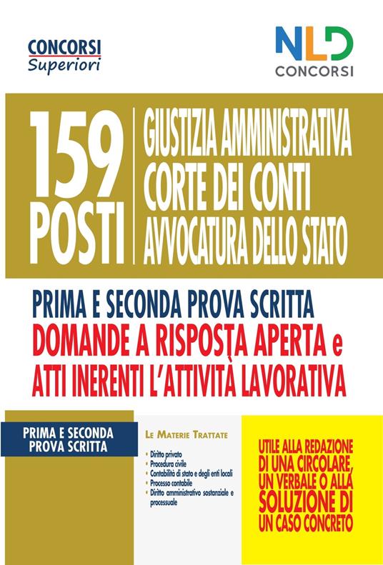 159 posti Giustizia amministrativa, Corte dei Conti, Avvocatura dello Stato. Manuale per la prima e seconda prova scritta domande a risposta aperta e Atti inerenti l'attività lavorativa - copertina