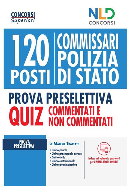 Concorso 120 posti Commissario Polizia Di Stato. Quiz completo per la prova preselettiva. Quiz commentati e non commentati - copertina