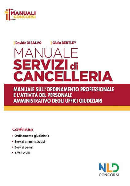 Manuale servizi di cancelleria. Manuale sull'ordinamento professionale e l'attività del personale amministrativo degli uffici giudiziari. Nuova ediz. - Davide Di Salvo,Giulia Bentley - copertina