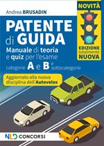 Patente di guida. Manuale di teoria e quiz per l'esame. Categorie A e B e sottocategorie 2024