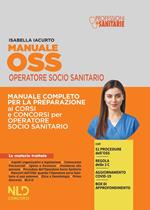 Manuale OSS operatore socio sanitario. Manuale completo per la preparazione ai corsi e ai concorsi per operatore socio sanitario. Nuova ediz.