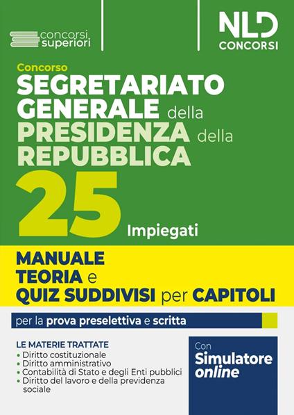 Concorso Segretariato generale della Presidenza della Repubblica. 25 impiegati. Manuale teoria e quiz suddivisi per capitoli. Per la prova preselettiva e scritta. Con espansione online - copertina