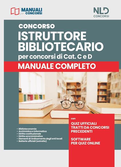 Concorso istruttore bibliotecario per concorsi di cat. C e D. Manuale completo. Con software di simulazione - copertina